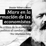 Volver a Marx #02: Marx en la formación de lxs economistas