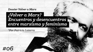 Volver a Marx #06: Encuentros y desencuentros entre marxismo y feminismo