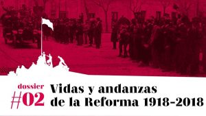 Vidas y andanzas de la Reforma (1918-2018) #2: Condiciones para un tiempo nuevo