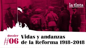 Vidas y andanzas de la Reforma (1918-2018) #6: un balance en su centenario