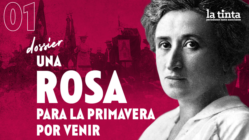 Una Rosa para la primavera por venir #1: Rosa Luxemburg en nuestra historia