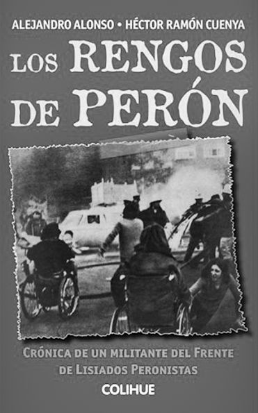 Los-Rengos-Perón-Alejando-Alonso-Héctor-Ramón-Cuenya-Lisiados-peronistas